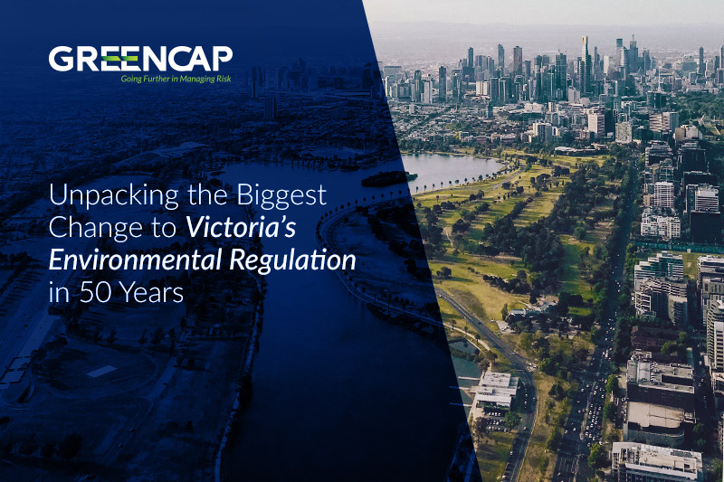Unpacking the Biggest Change to Victoria’s Environmental Regulation in 50 Years
